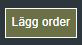 Knapp - lägg order.